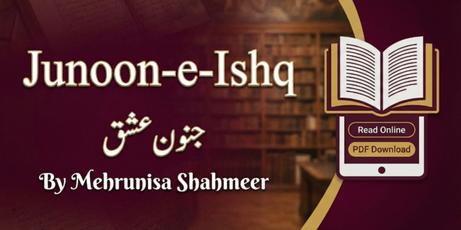 Read Junoon-e-Ishq Urdu Novel By Mehrunisa Shahmeer PDF Online